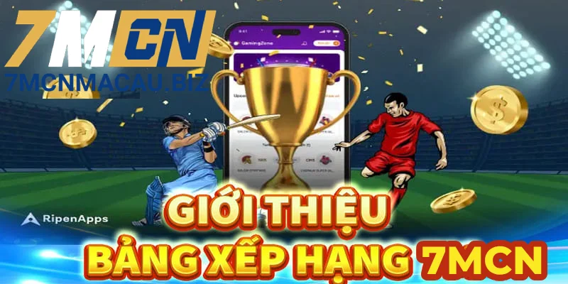 Giới thiệu bảng xếp hạng 7mcn